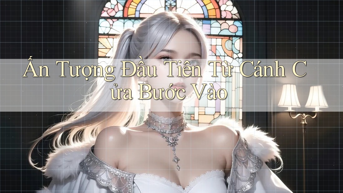 Ấn Tượng Đầu Tiên Từ Cánh Cửa Bước Vào Ấn Tượng Đầu Tiên Từ Cánh Cửa Bước Vào