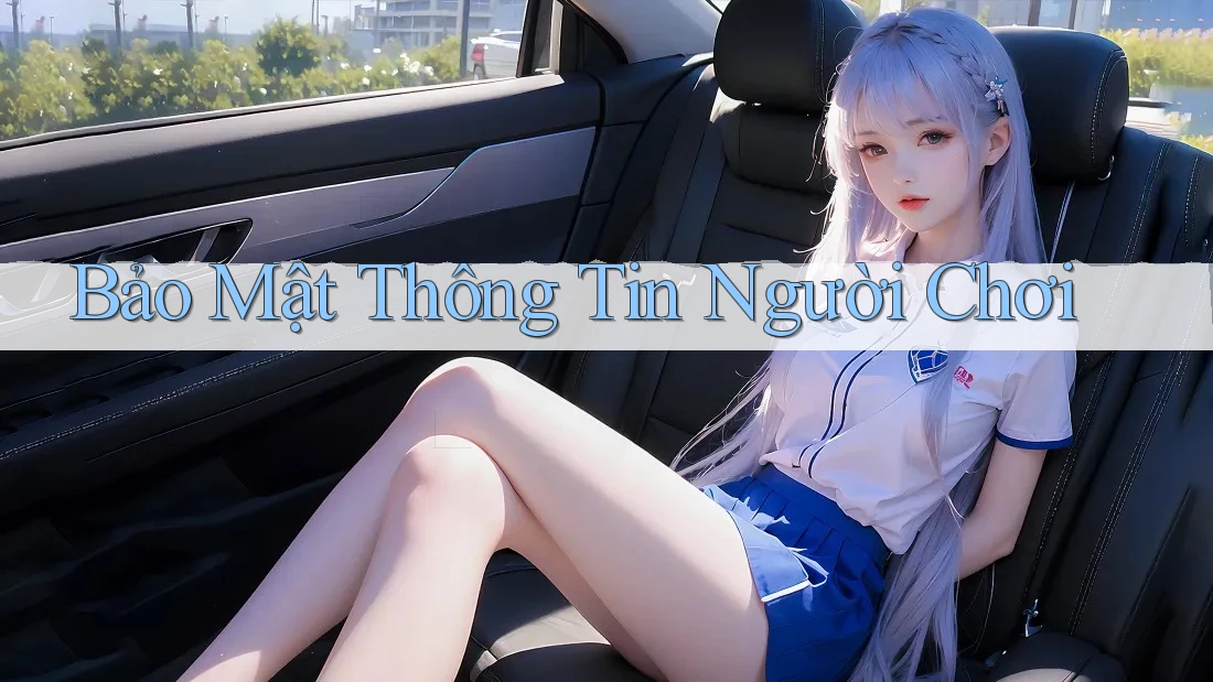 Bảo Mật Thông Tin Người Chơi