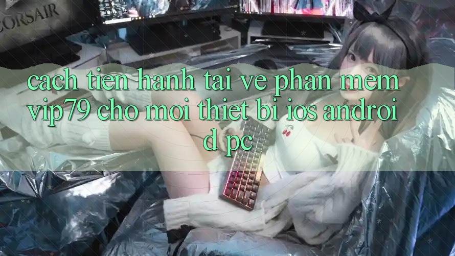 Cách tiến hành Tải về Phần mềm vip79 Cho Mọi Thiết Bị (iOS, Android, PC) Cách tiến hành Tải về Phần mềm vip79 Cho Mọi Thiết Bị (iOS, Android, PC)