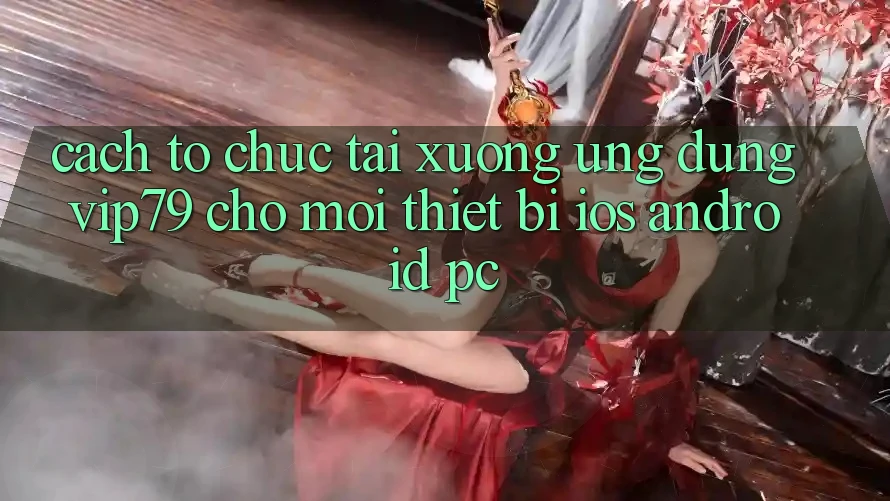 Cách tổ chức Tải xuống Ứng dụng vip79 Cho Mọi Thiết Bị (iOS, Android, PC) Cách tổ chức Tải xuống Ứng dụng vip79 Cho Mọi Thiết Bị (iOS, Android, PC)