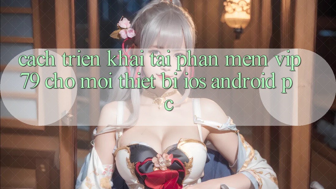 Cách triển khai Tải Phần mềm vip79 Cho Mọi Thiết Bị (iOS, Android, PC)