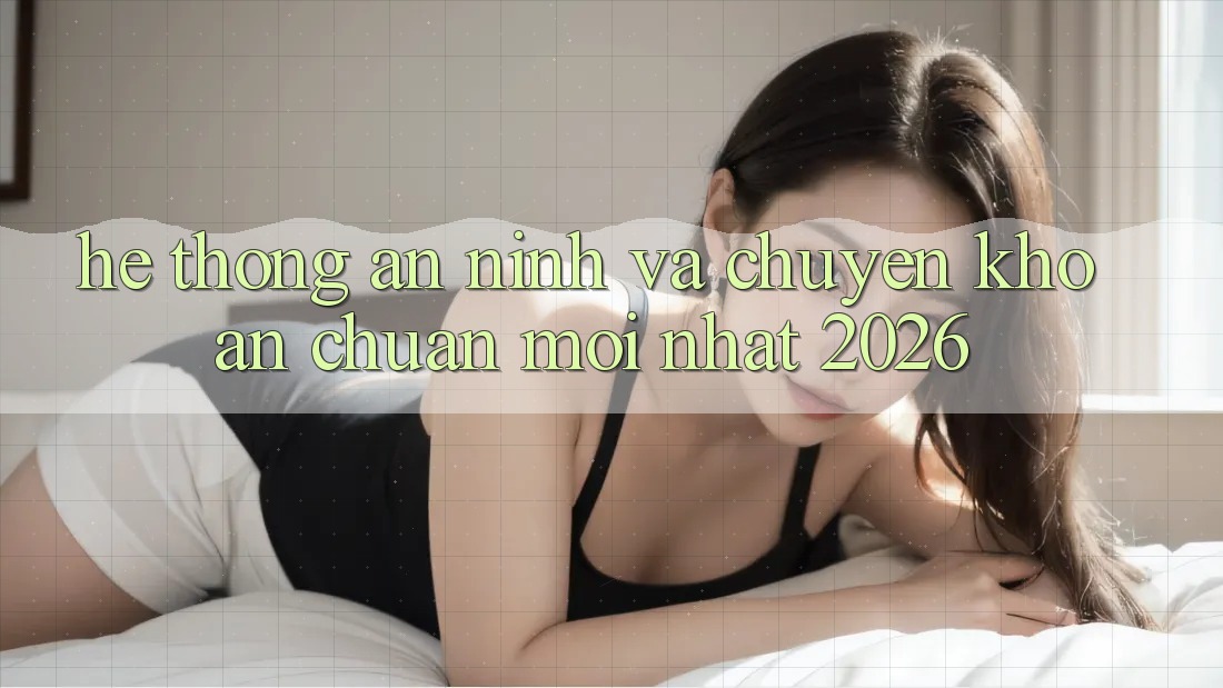 Hệ Thống An ninh Và Chuyển khoản Chuẩn Mới nhất 2026