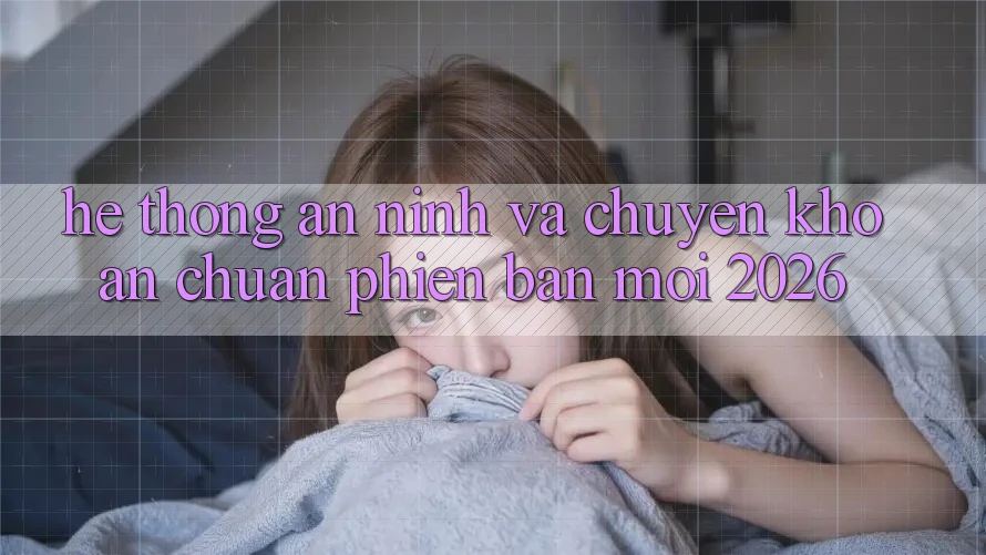 Hệ Thống An ninh Và Chuyển khoản Chuẩn Phiên bản mới 2026