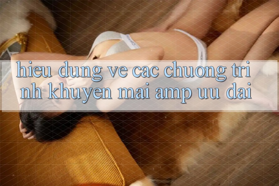Hiểu Đúng Về Các Chương Trình Khuyến Mãi & Ưu Đãi Hiểu Đúng Về Các Chương Trình Khuyến Mãi & Ưu Đãi