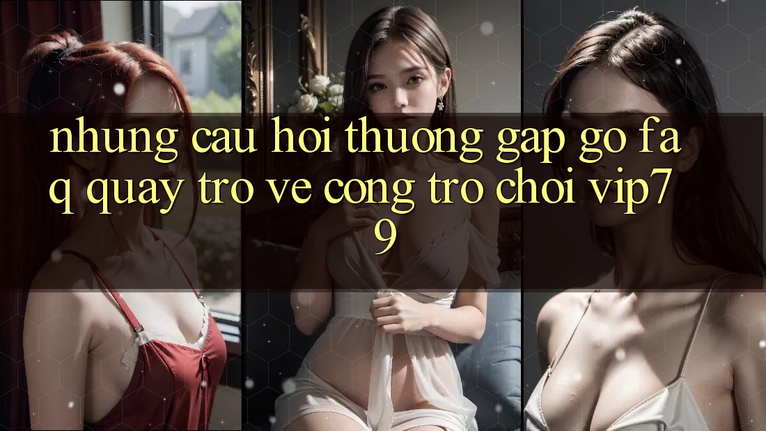 Những Câu Hỏi Thường Gặp gỡ (FAQ) Quay trở về Cổng Trò chơi vip79 Những Câu Hỏi Thường Gặp gỡ (FAQ) Quay trở về Cổng Trò chơi vip79