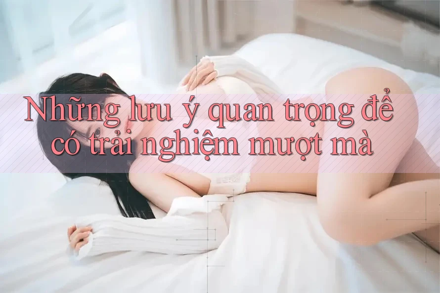 Những Lưu Ý Quan Trọng Để Có Trải Nghiệm Mượt Mà Những Lưu Ý Quan Trọng Để Có Trải Nghiệm Mượt Mà