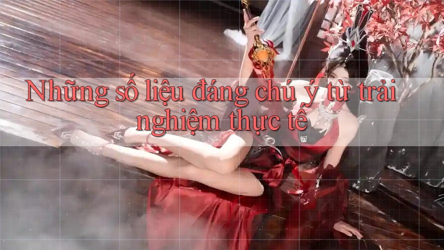 Những số liệu đáng chú ý từ trải nghiệm thực tế