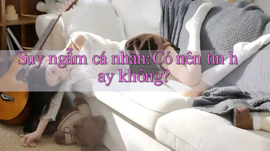 Suy ngẫm cá nhân: Có nên tin hay không?