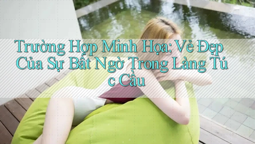 Trường Hợp Minh Họa: Vẻ Đẹp Của Sự Bất Ngờ Trong Làng Túc Cầu