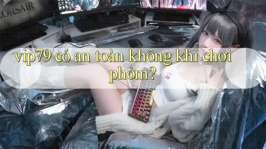 vip79 có an toàn không khi chơi phỏm? vip79 có an toàn không khi chơi phỏm?