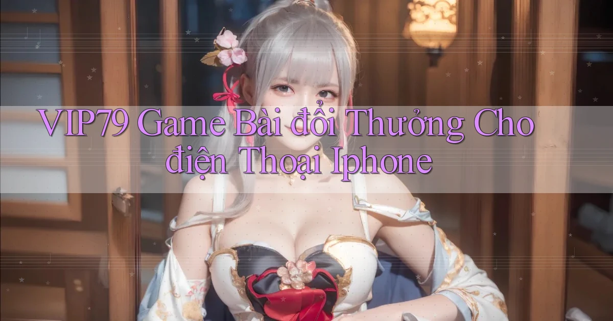 vip79  game bài đổi thưởng cho điện thoại iphone