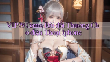 vip79  game bài đổi thưởng cho điện thoại iphone