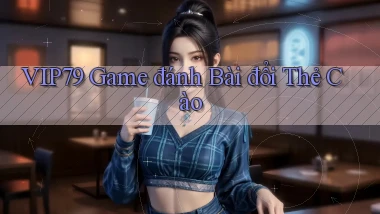 vip79  game đánh bài đổi thẻ cào