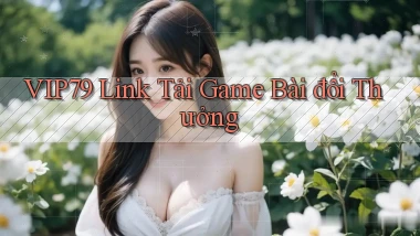 vip79  link tải game bài đổi thưởng
