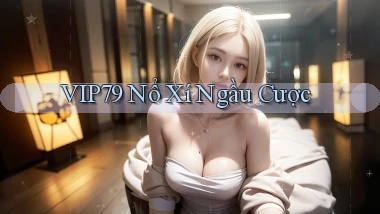 vip79  nổ xí ngầu cược