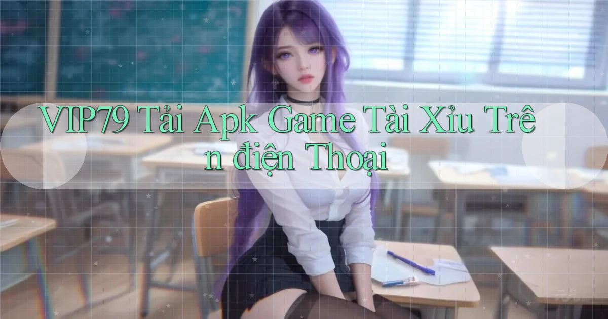 vip79  tải apk game tài xỉu trên điện thoại