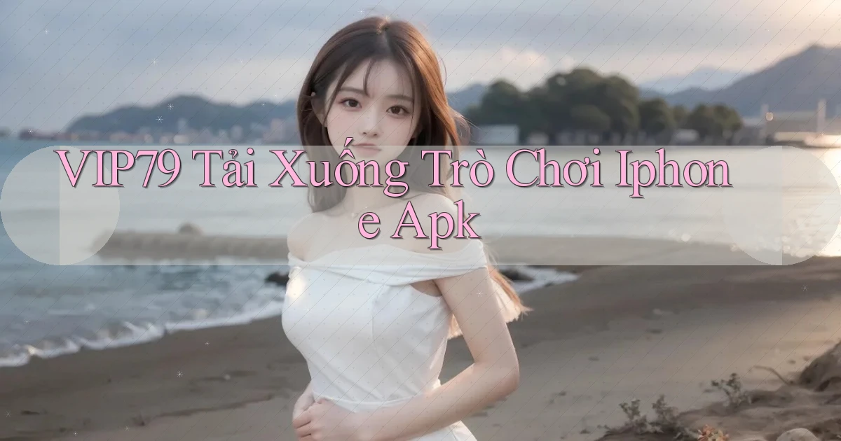 vip79  tải xuống trò chơi iphone apk