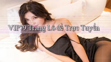vip79  trang lô đề trực tuyến
