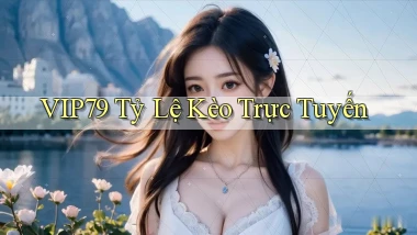 vip79  tỷ lệ kèo trực tuyến